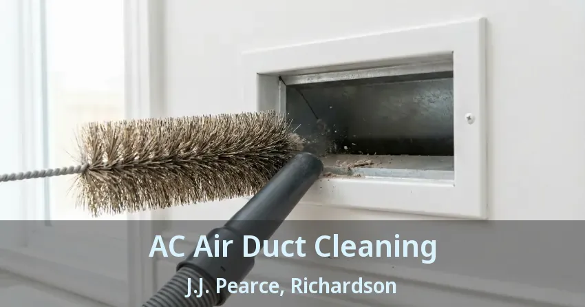 AC Air Duct Cleaning J.J. Pearce, Richardson - TX
