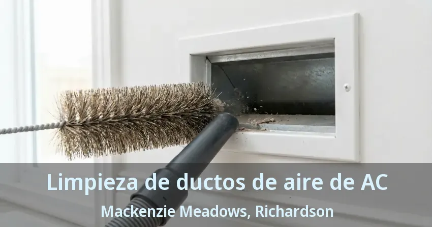 Limpieza de ductos de aire de AC Mackenzie Meadows, Richardson - TX