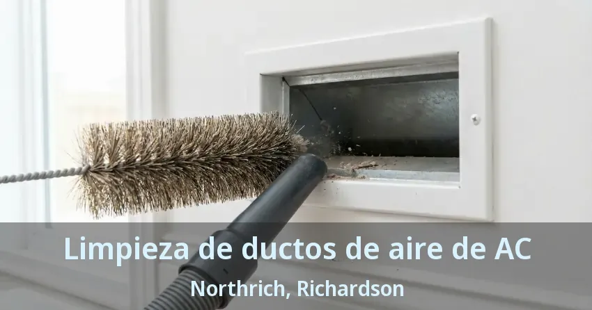 Limpieza de ductos de aire de AC Northrich, Richardson - TX Limpieza de ductos de aire de AC Northrich, Richardson - TX