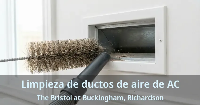 Limpieza de ductos de aire de AC The Bristol at Buckingham, Richardson - TX