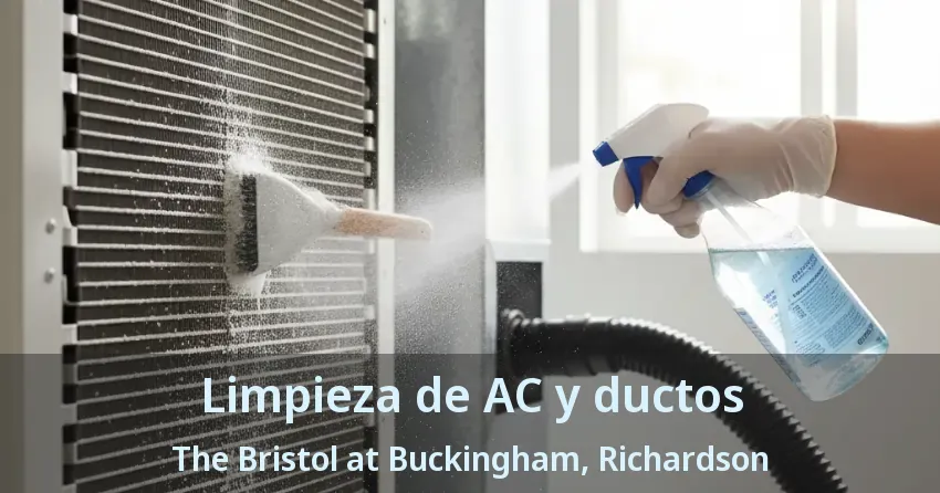 Limpieza de AC y ductos The Bristol at Buckingham, Richardson - TX