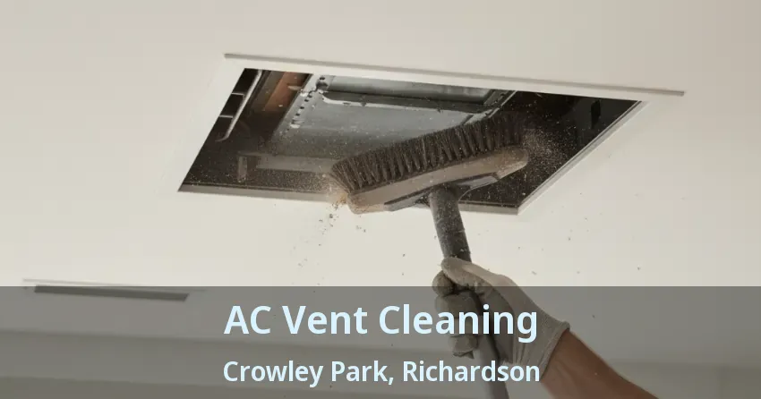 AC Vent Cleaning Crowley Park, Richardson - TX AC Vent Cleaning Crowley Park, Richardson - TX