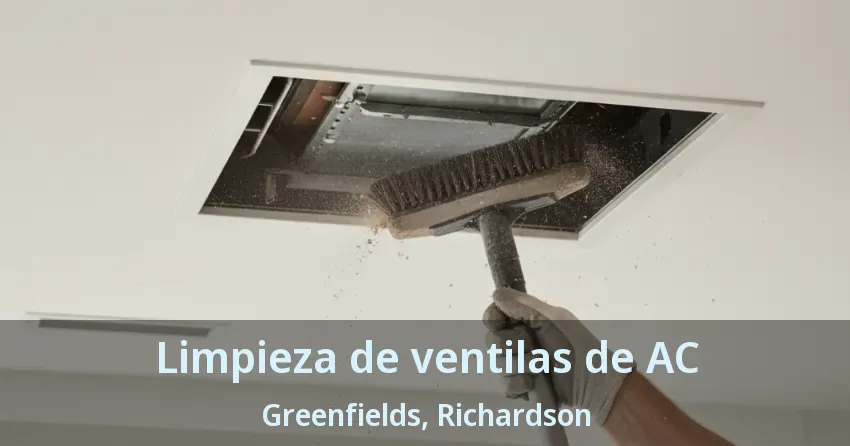 Limpieza de ventilas de AC Greenfields, Richardson - TX Limpieza de ventilas de AC Greenfields, Richardson - TX