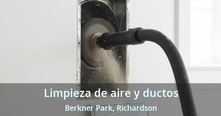 Limpieza de aire y ductos Berkner Park, Richardson - TX Limpieza de aire y ductos Berkner Park, Richardson - TX
