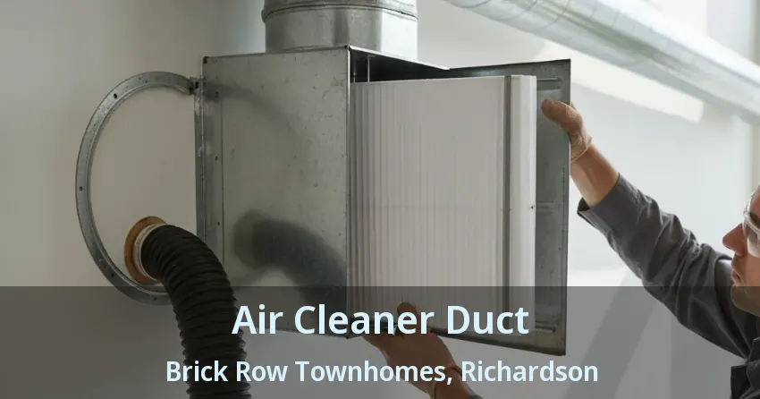 Air Cleaner Duct Brick Row Townhomes, Richardson - TX Air Cleaner Duct Brick Row Townhomes, Richardson - TX