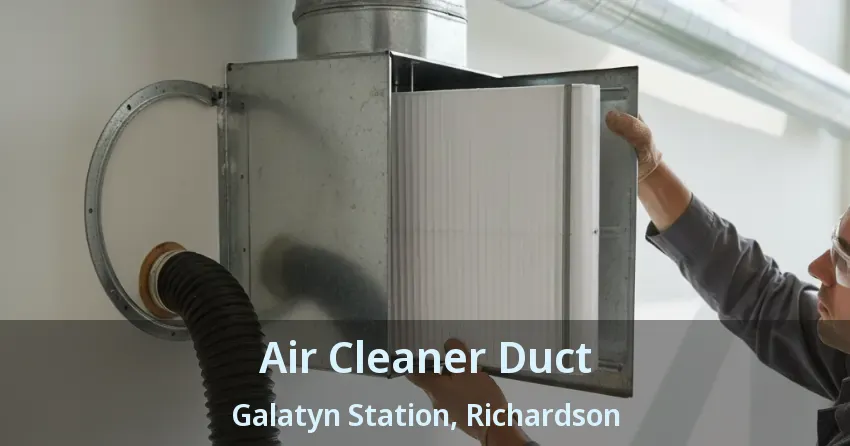 Air Cleaner Duct Galatyn Station, Richardson - TX