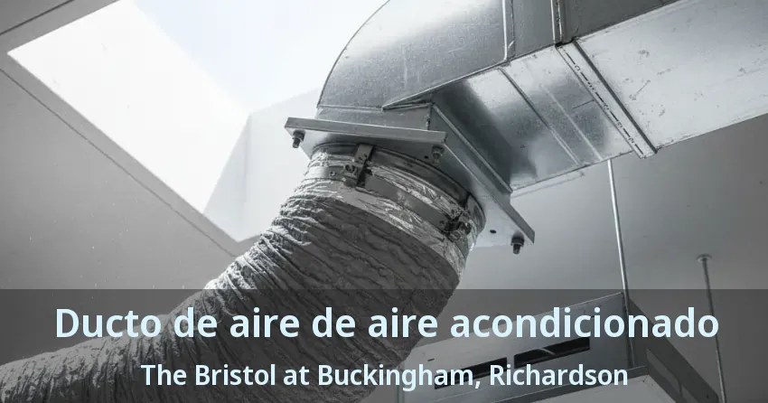 Ducto de aire de aire acondicionado The Bristol at Buckingham, Richardson - TX