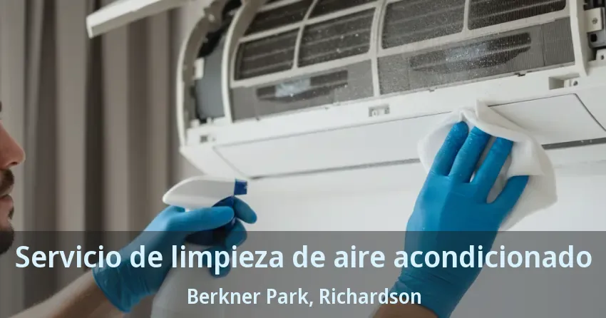 Servicio de limpieza de aire acondicionado Berkner Park, Richardson - TX