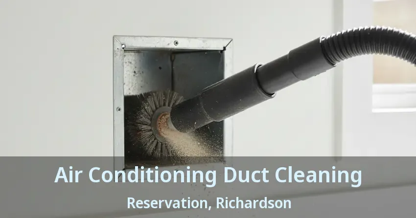 Air Conditioning Duct Cleaning Reservation, Richardson - TX