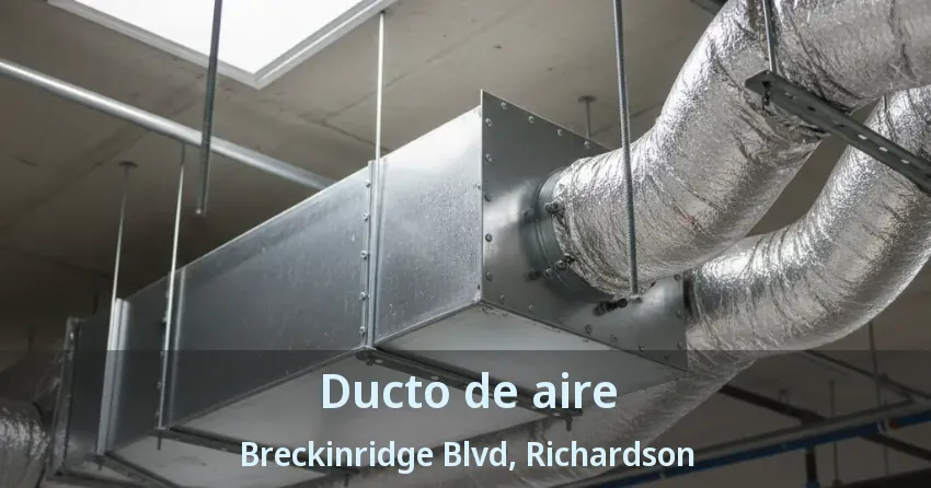 Ducto de aire Breckinridge Blvd, Richardson - TX