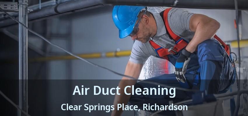 Air Duct Cleaning Clear Springs Place, Richardson - TX