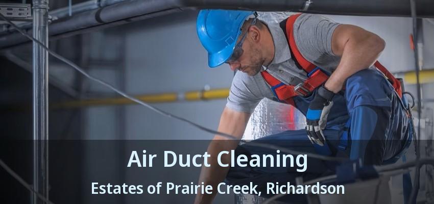 Air Duct Cleaning Estates of Prairie Creek, Richardson - TX