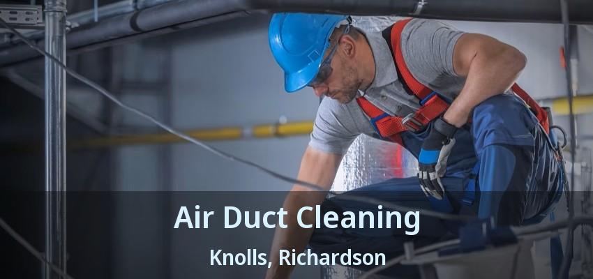 Air Duct Cleaning Knolls, Richardson - TX