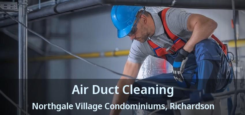Air Duct Cleaning Northgale Village Condominiums, Richardson - TX