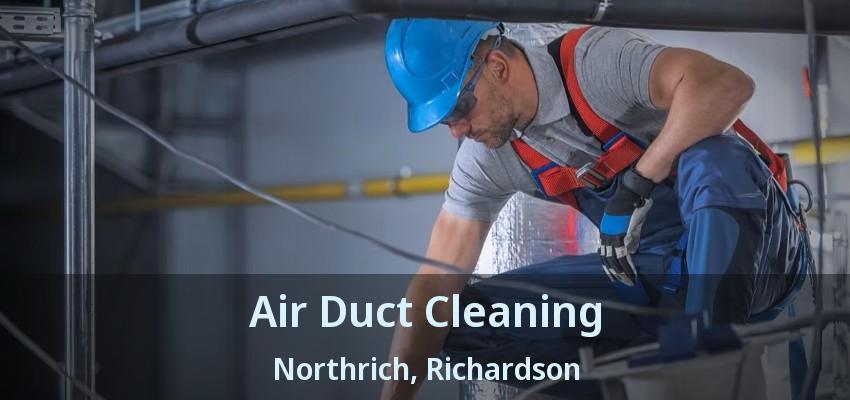 Air Duct Cleaning Northrich, Richardson - TX