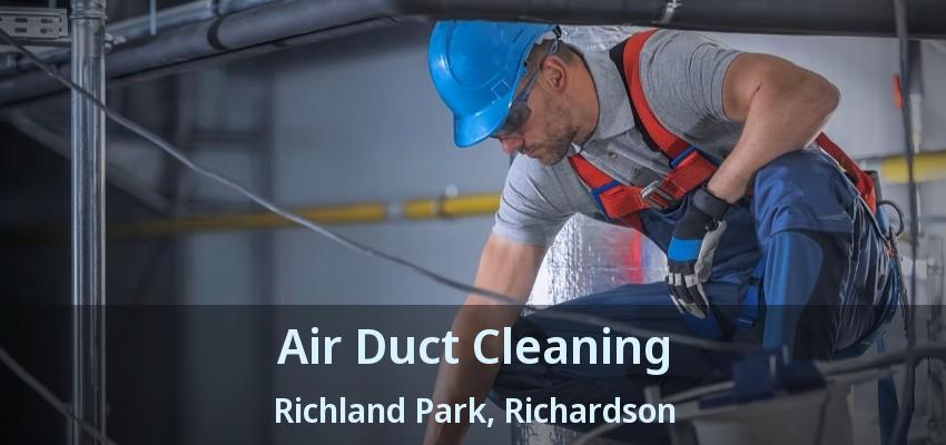 Air Duct Cleaning Richland Park, Richardson - TX