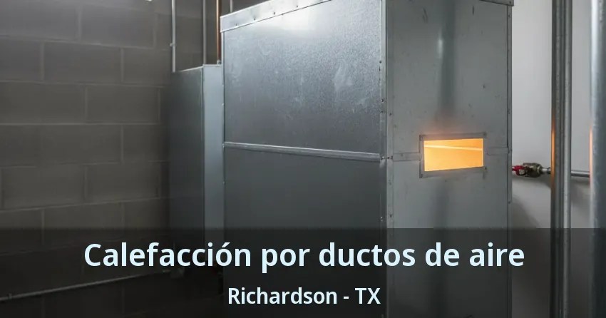 Calefacción por ductos de aire Richardson - TX