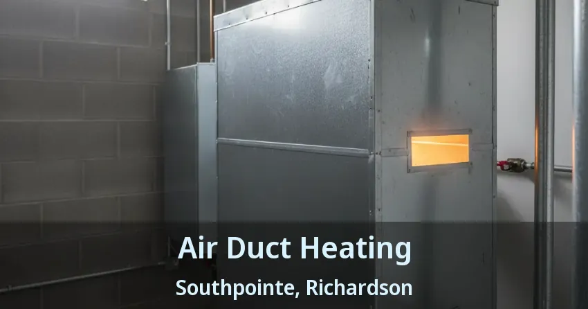 Air Duct Heating Southpointe, Richardson - TX Air Duct Heating Southpointe, Richardson - TX