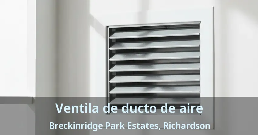 Ventila de ducto de aire Breckinridge Park Estates, Richardson - TX