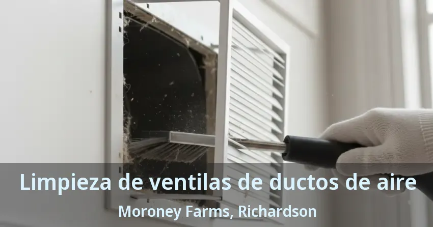 Limpieza de ventilas de ductos de aire Moroney Farms, Richardson - TX