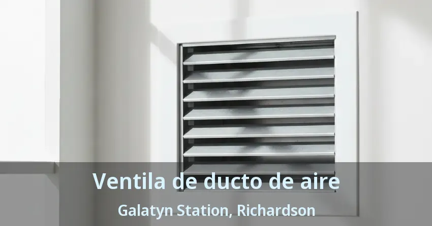 Ventila de ducto de aire Galatyn Station, Richardson - TX