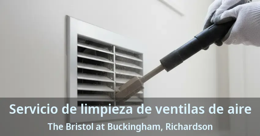 Servicio de limpieza de ventilas de aire The Bristol at Buckingham, Richardson - TX