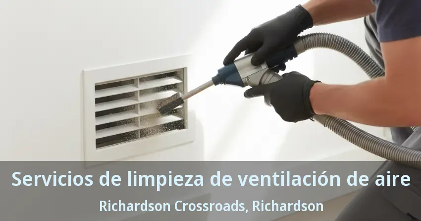 Servicios de limpieza de ventilación de aire Richardson Crossroads, Richardson - TX