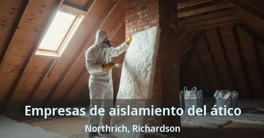 Empresas de aislamiento del ático Northrich, Richardson - TX Empresas de aislamiento del ático Northrich, Richardson - TX