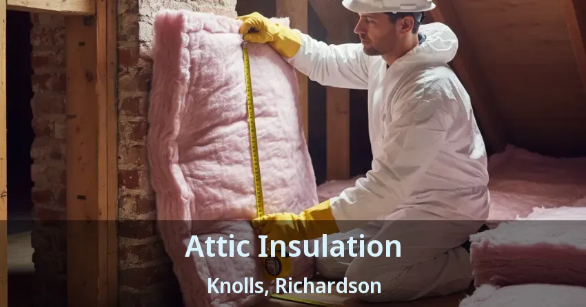 Attic Insulation Knolls, Richardson - TX