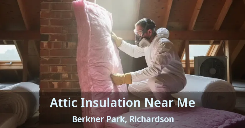 Attic Insulation Near Me Berkner Park, Richardson - TX Attic Insulation Near Me Berkner Park, Richardson - TX
