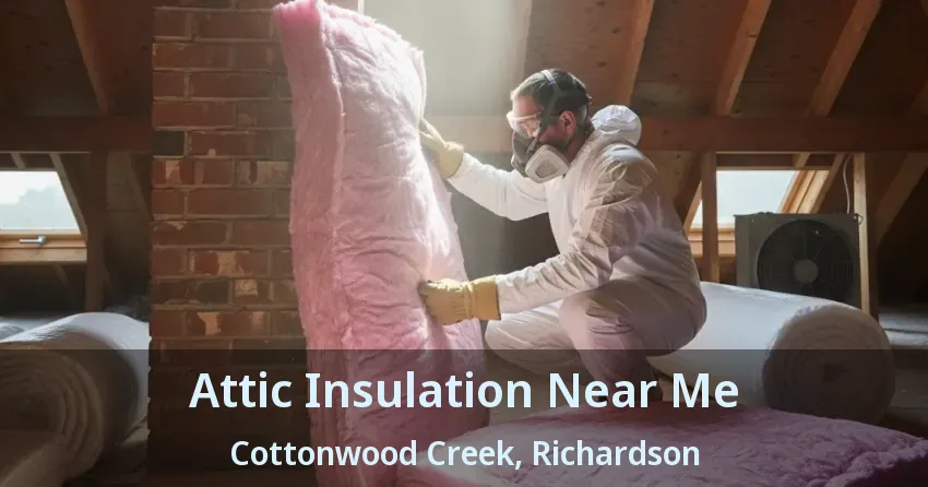 Attic Insulation Near Me Cottonwood Creek, Richardson - TX