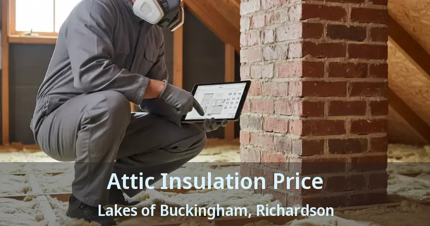 Attic Insulation Price Lakes of Buckingham, Richardson - TX