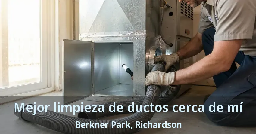 Mejor limpieza de ductos cerca de mí Berkner Park, Richardson - TX