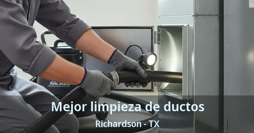 Mejor limpieza de ductos Richardson - TX Mejor limpieza de ductos Richardson - TX