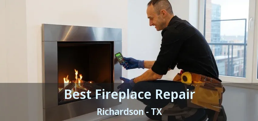 Best Fireplace Repair Richardson - TX