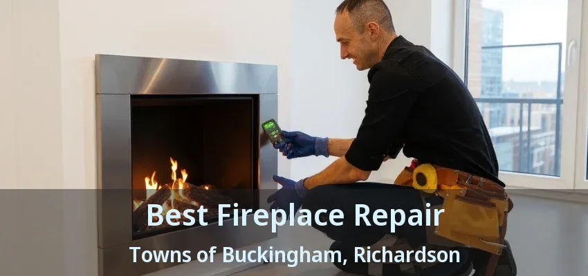 Best Fireplace Repair Towns of Buckingham, Richardson - TX