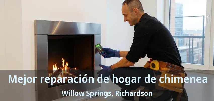 Mejor reparación de hogar de chimenea Willow Springs, Richardson - TX