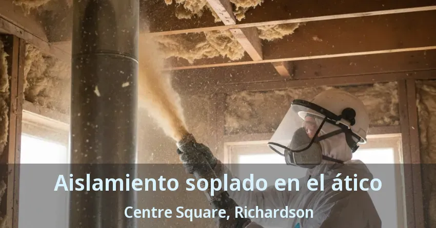 Aislamiento soplado en el ático Centre Square, Richardson - TX