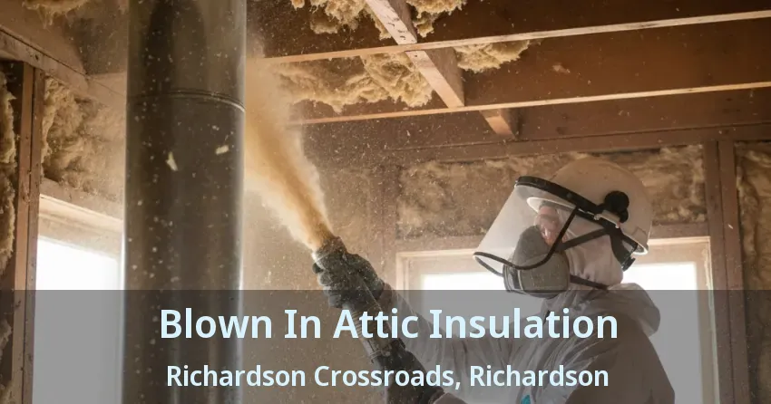 Blown In Attic Insulation Richardson Crossroads, Richardson - TX Blown In Attic Insulation Richardson Crossroads, Richardson - TX