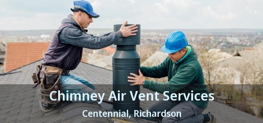 Chimney Air Vent Services Centennial, Richardson - TX