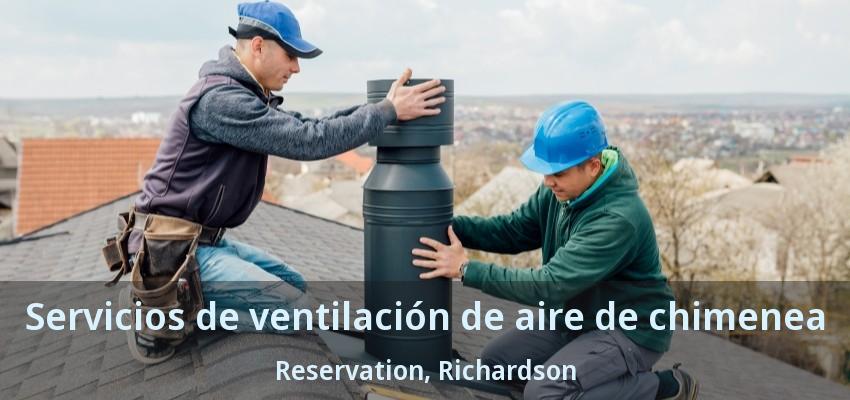 Servicios de ventilación de aire de chimenea Reservation, Richardson - TX