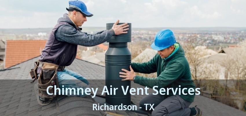 Chimney Air Vent Services Richardson - TX