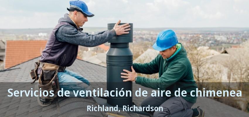 Servicios de ventilación de aire de chimenea Richland, Richardson - TX