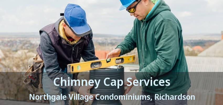 Chimney Cap Services Northgale Village Condominiums, Richardson - TX