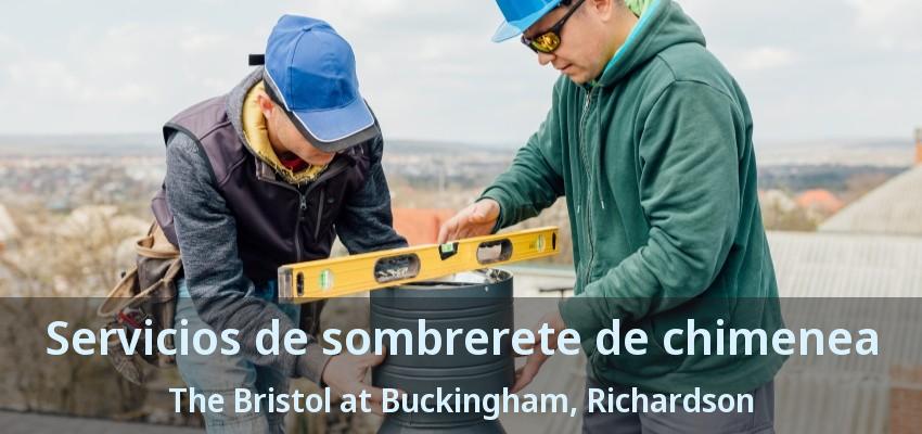 Servicios de sombrerete de chimenea The Bristol at Buckingham, Richardson - TX