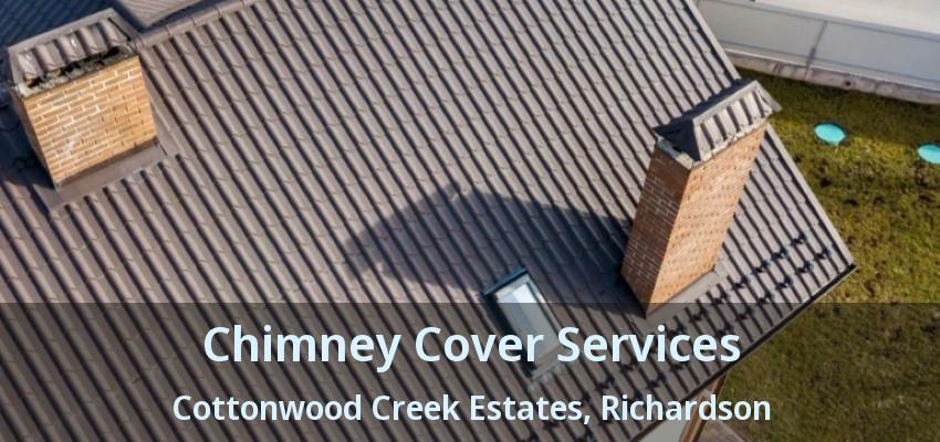 Chimney Cover Services Cottonwood Creek Estates, Richardson - TX