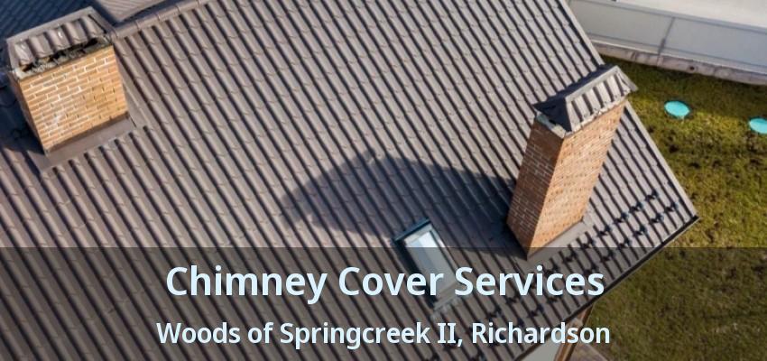 Chimney Cover Services Woods of Springcreek II, Richardson - TX