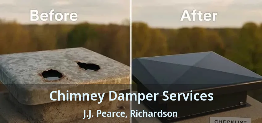 Chimney Damper Services J.J. Pearce, Richardson - TX