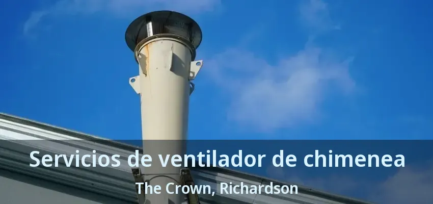 Servicios de ventilador de chimenea The Crown, Richardson - TX
