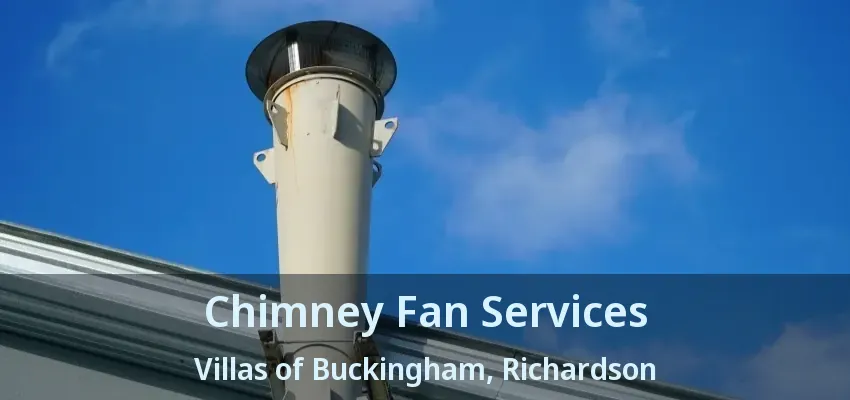 Chimney Fan Services Villas of Buckingham, Richardson - TX
